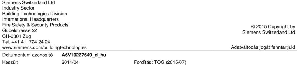 com/buildingtechnologies Dokumentum azonosító A6V0227649_d_hu Készlt 204/04