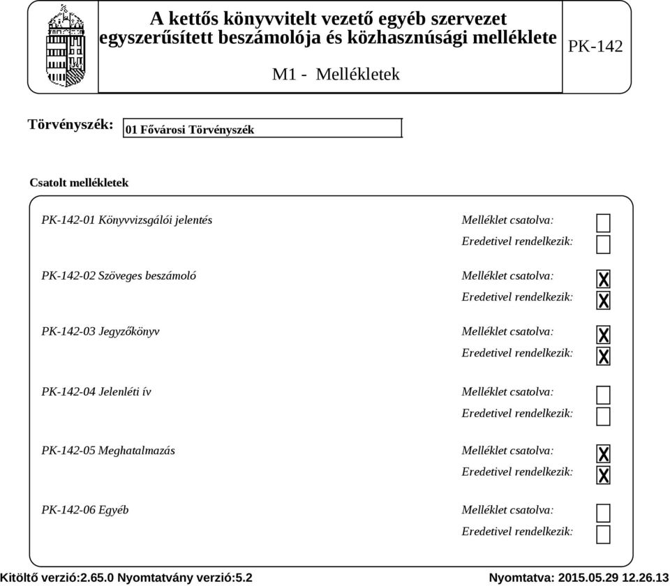 rendelkezik: Melléklet csatolva: Eredetivel rendelkezik: -04 Jelenléti ív Melléklet csatolva: Eredetivel