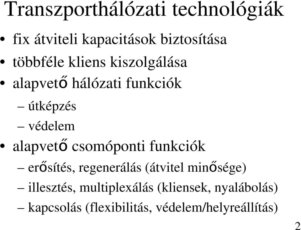 csomóponti funkciók erősítés, regenerálás (átvitel minősége) illesztés,