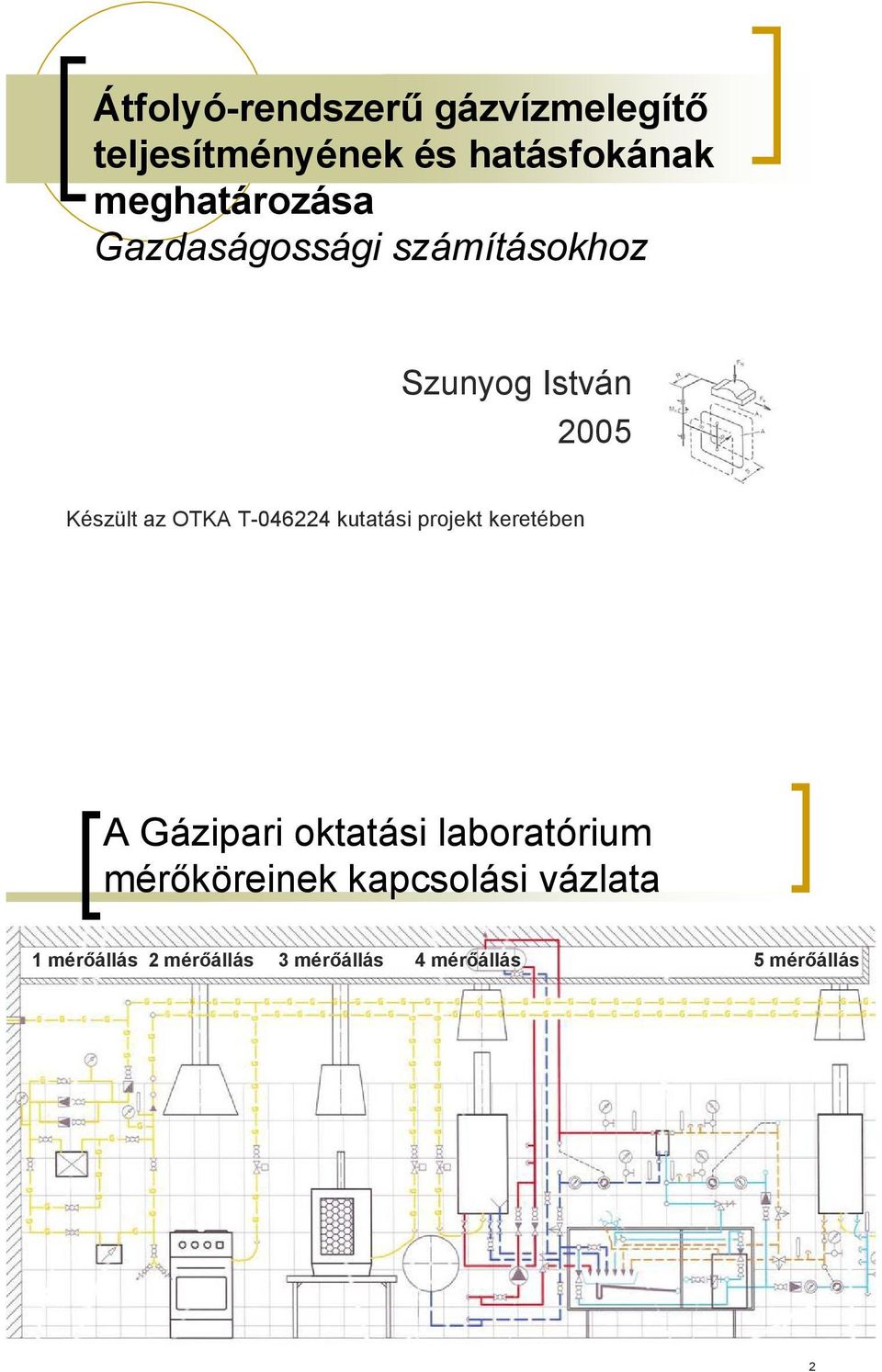 OTKA T-0464 kutatási projekt keretébe A Gázipari oktatási laboratórium