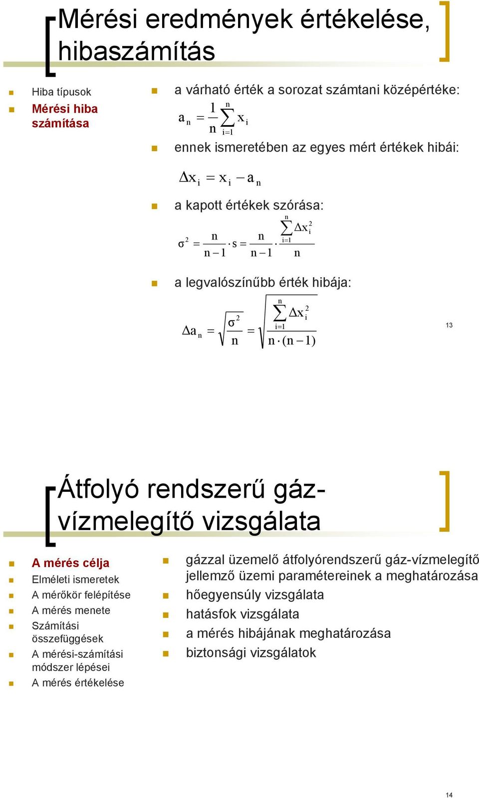 s 1 1 i 1 x i a σ i 1 x i ( 1) 1 Átfolyó redszerű gázvízmelegítő A mérés meete gázzal üzemelő átfolyóredszerű