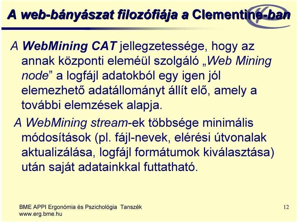 állít elő, amely a további elemzések alapja. A WebMining stream-ek többsége minimális módosítások (pl.