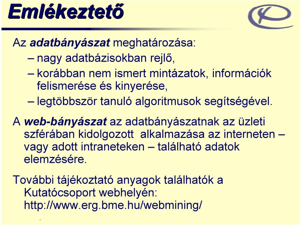 A web-bányászat az adatbányászatnak az üzleti szférában kidolgozott alkalmazása az interneten vagy adott