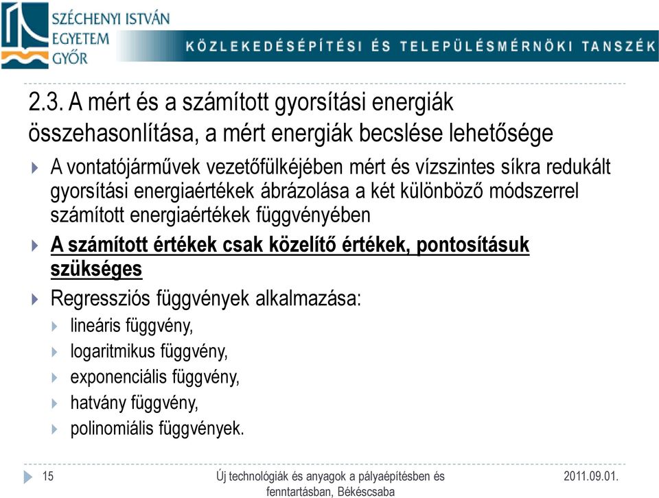 számított energiaértékek függvényében A számított értékek csak közelítő értékek, pontosításuk szükséges Regressziós