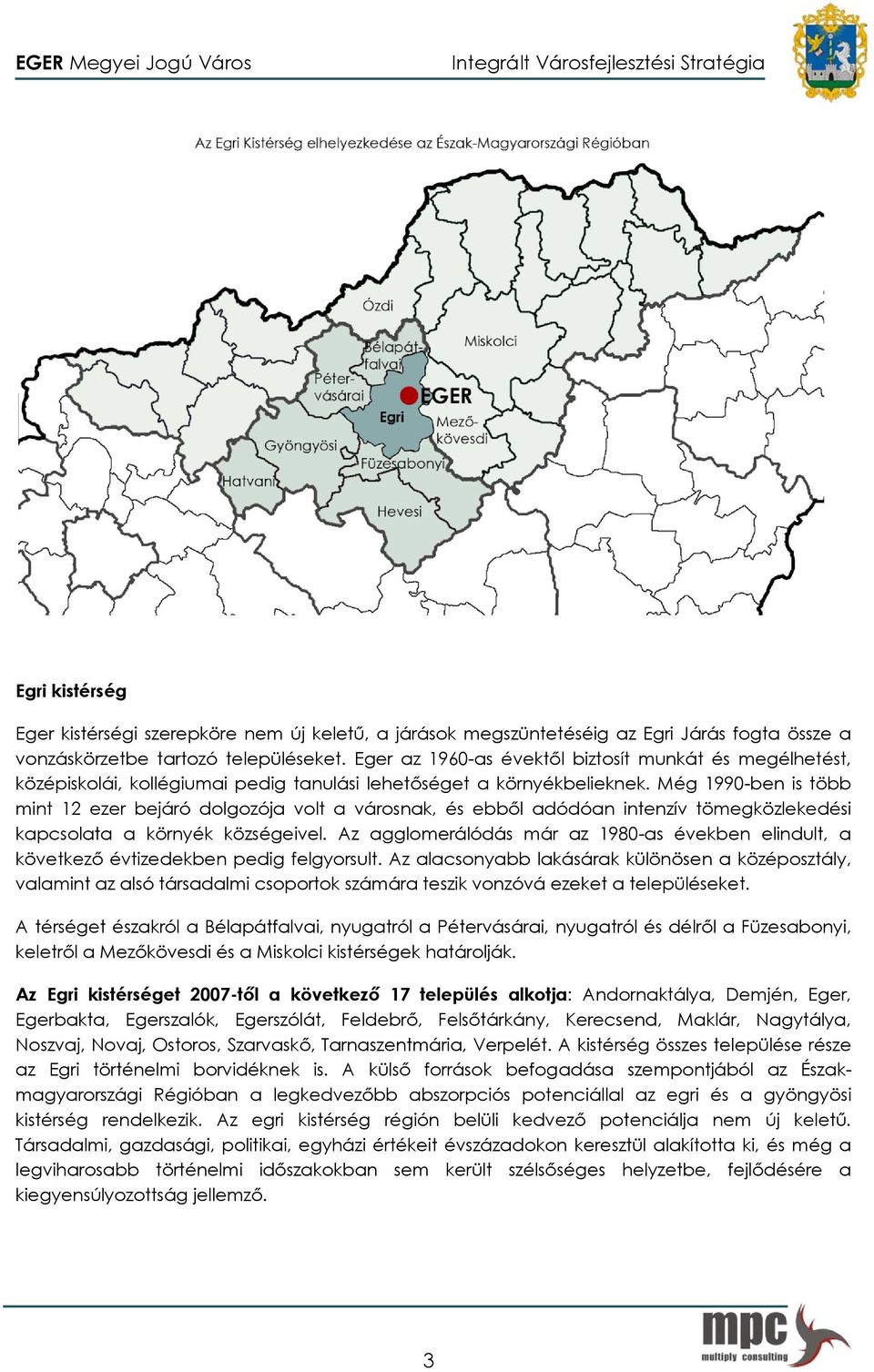 Még 1990-ben is több mint 12 ezer bejáró dolgozója volt a városnak, és ebből adódóan intenzív tömegközlekedési kapcsolata a környék községeivel.