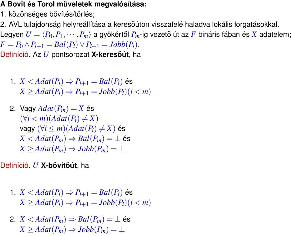 X < Adat(P i ) P i+1 = Bal(P i ) és X Adat(P i ) P i+1 = Jobb(P i )(i < m) 2.