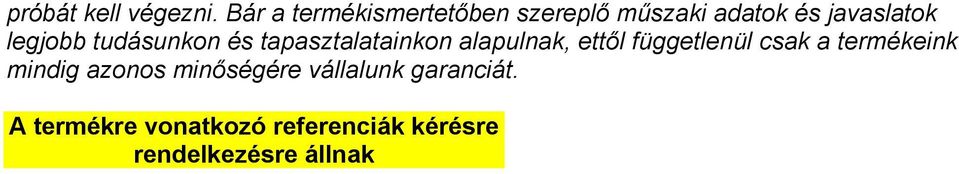 legjobb tudásunkon és tapasztalatainkon alapulnak, ettől függetlenül