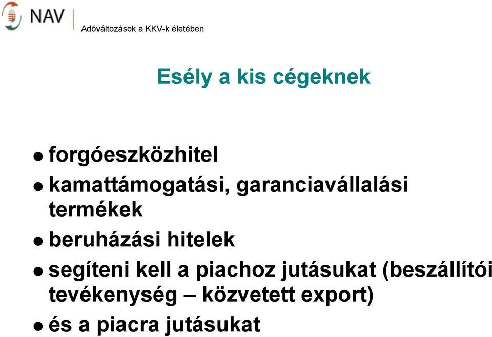 beruházási hitelek segíteni kell a piachoz