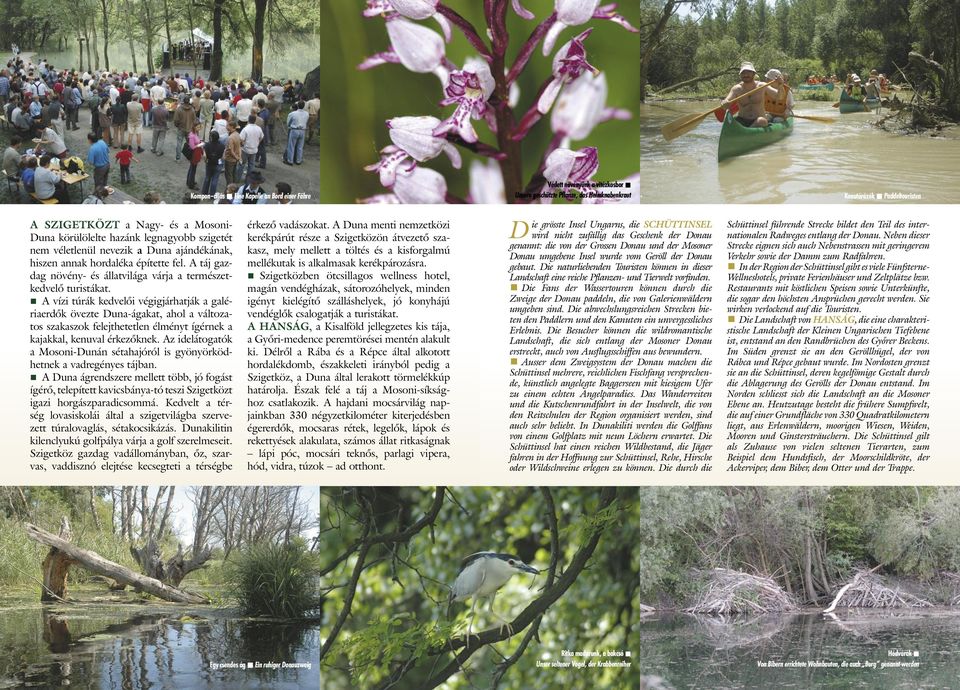 A táj gazdag növény- és állatvilága várja a természetkedvelő turistákat.