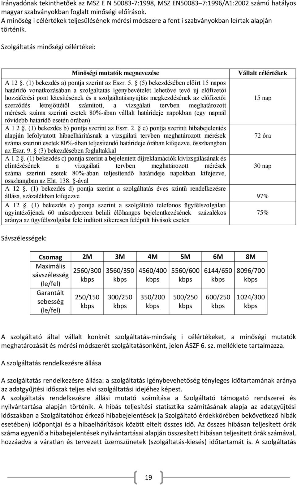 (1) bekezdés a) pontja szerint az Eszr. 5.