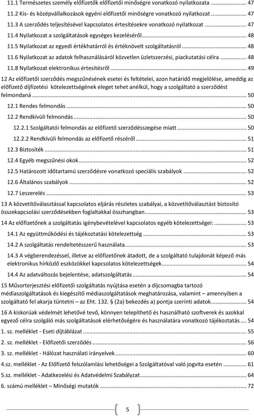 .. 48 11.8 Nyilatkozat elektronikus értesítésről.