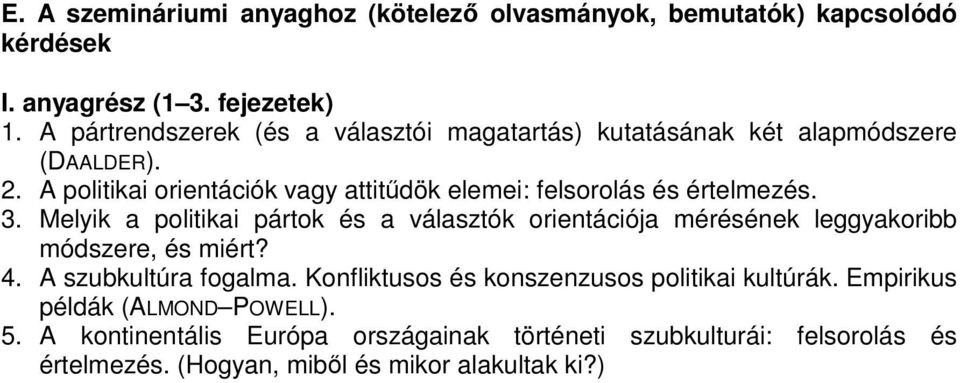 A politikai orientációk vagy attitűdök elemei: felsorolás és értelmezés. 3.