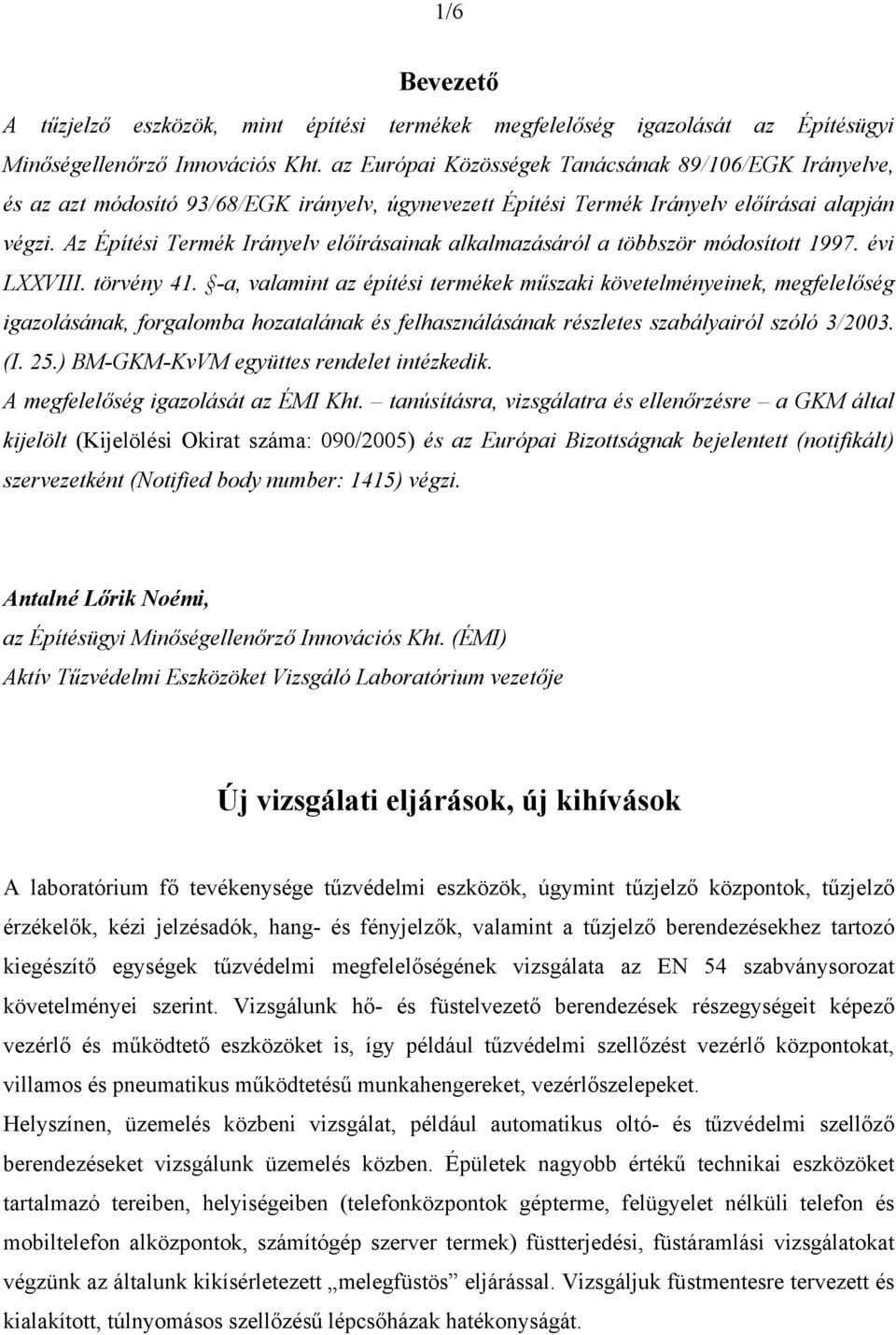 Az Építési Termék Irányelv előírásainak alkalmazásáról a többször módosított 1997. évi LXXVIII. törvény 41.