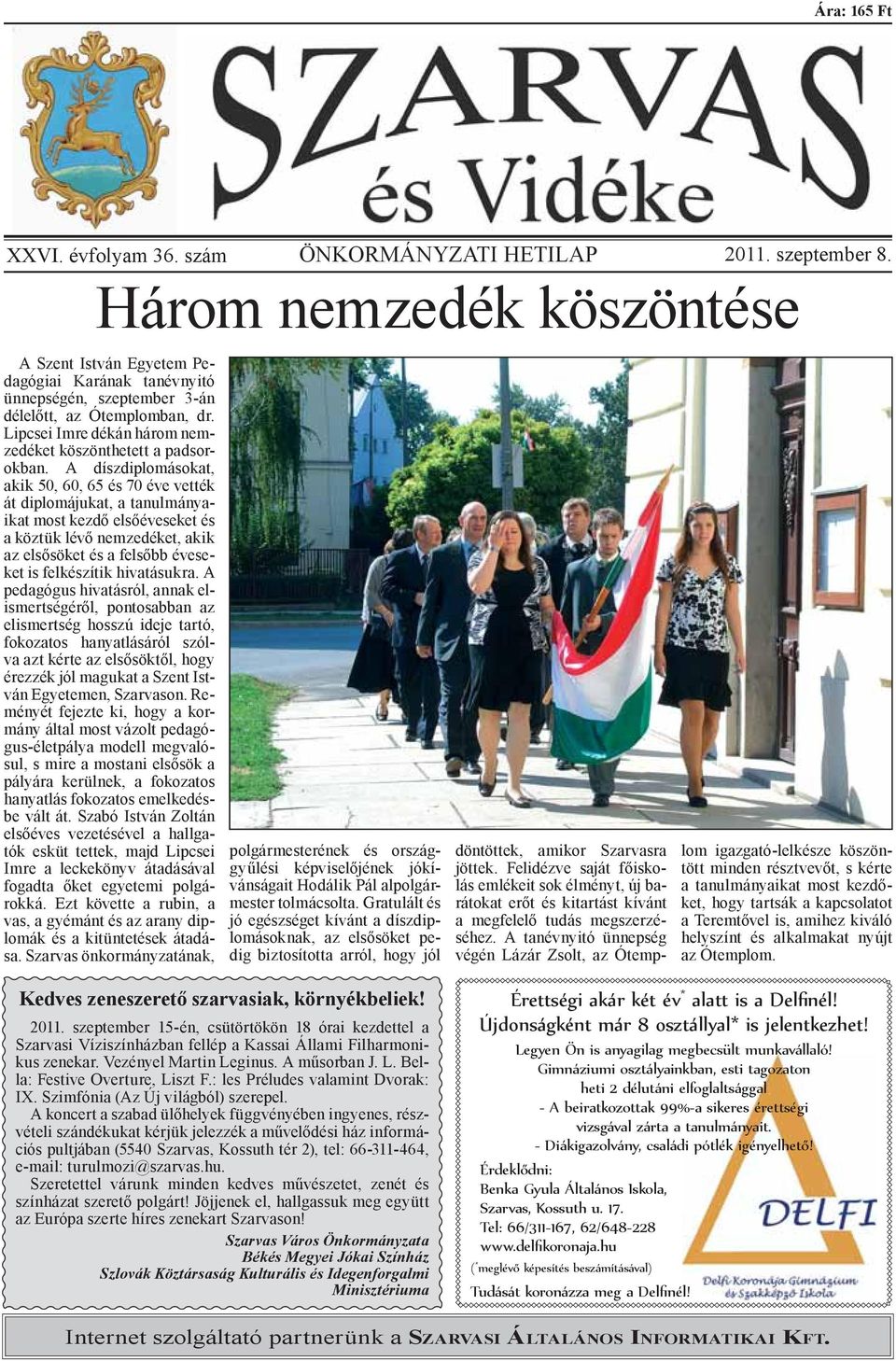 A díszdiplomásokat, akik 50, 60, 65 és 70 éve vették át diplomájukat, a tanulmányaikat most kezdő elsőéveseket és a köztük lévő nemzedéket, akik az elsősöket és a felsőbb éveseket is felkészítik