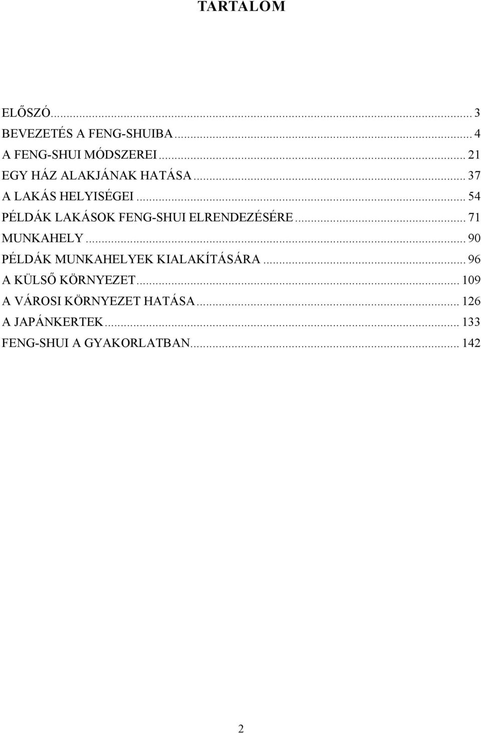 .. 54 PÉLDÁK LAKÁSOK FENG-SHUI ELRENDEZÉSÉRE... 71 MUNKAHELY.