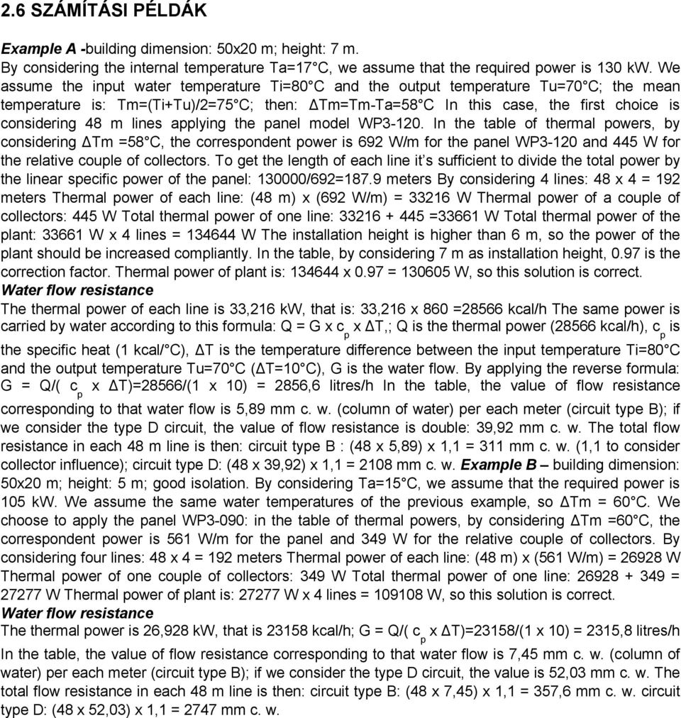 In h abl of hmal pows, by considing Tm =58 C, h cospondn pow is 692 W/m fo h panl WP3-120 and 445 W fo h laiv coupl of collcos.