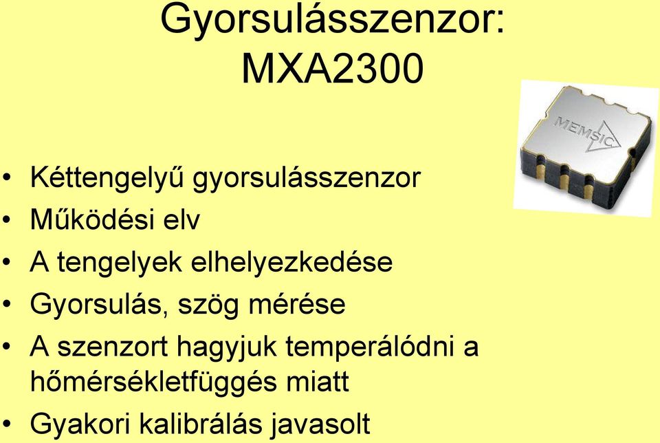 elhelyezkedése Gyorsulás, szög mérése A szenzort