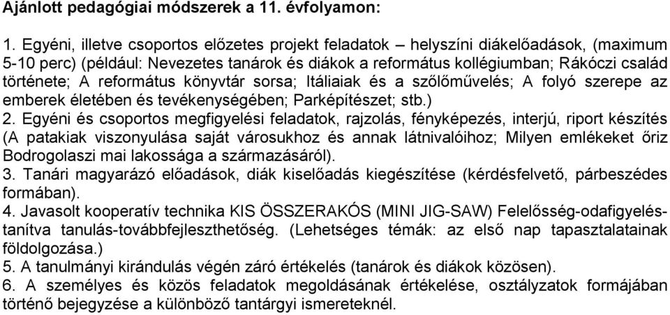 református könyvtár sorsa; Itáliaiak és a szőlőművelés; A folyó szerepe az emberek életében és tevékenységében; Parképítészet; stb.) 2.