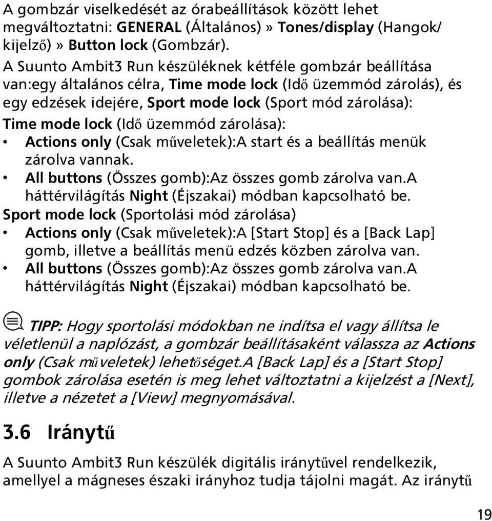 (Idő üzemmód zárolása): Actions only (Csak műveletek):a start és a beállítás menük zárolva vannak. All buttons (Összes gomb):az összes gomb zárolva van.