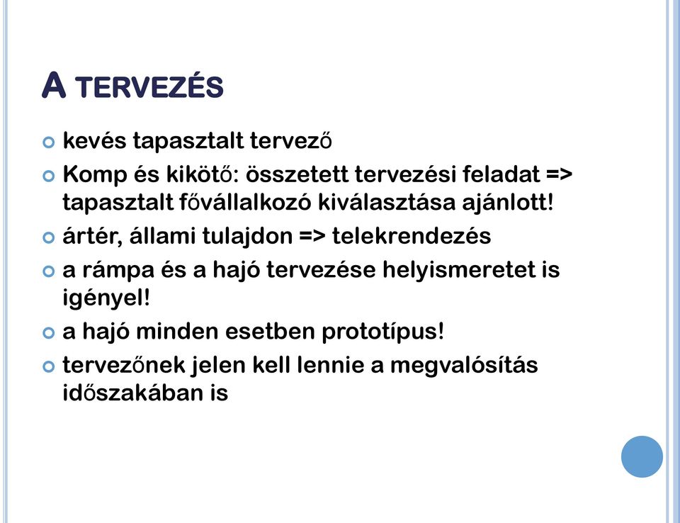 ártér, állami tulajdon => telekrendezés a rámpa és a hajó tervezése