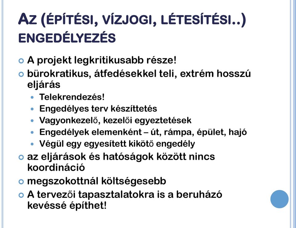 Engedélyes terv készíttetés Vagyonkezelő, kezelői egyeztetések Engedélyek elemenként út, rámpa, épület,