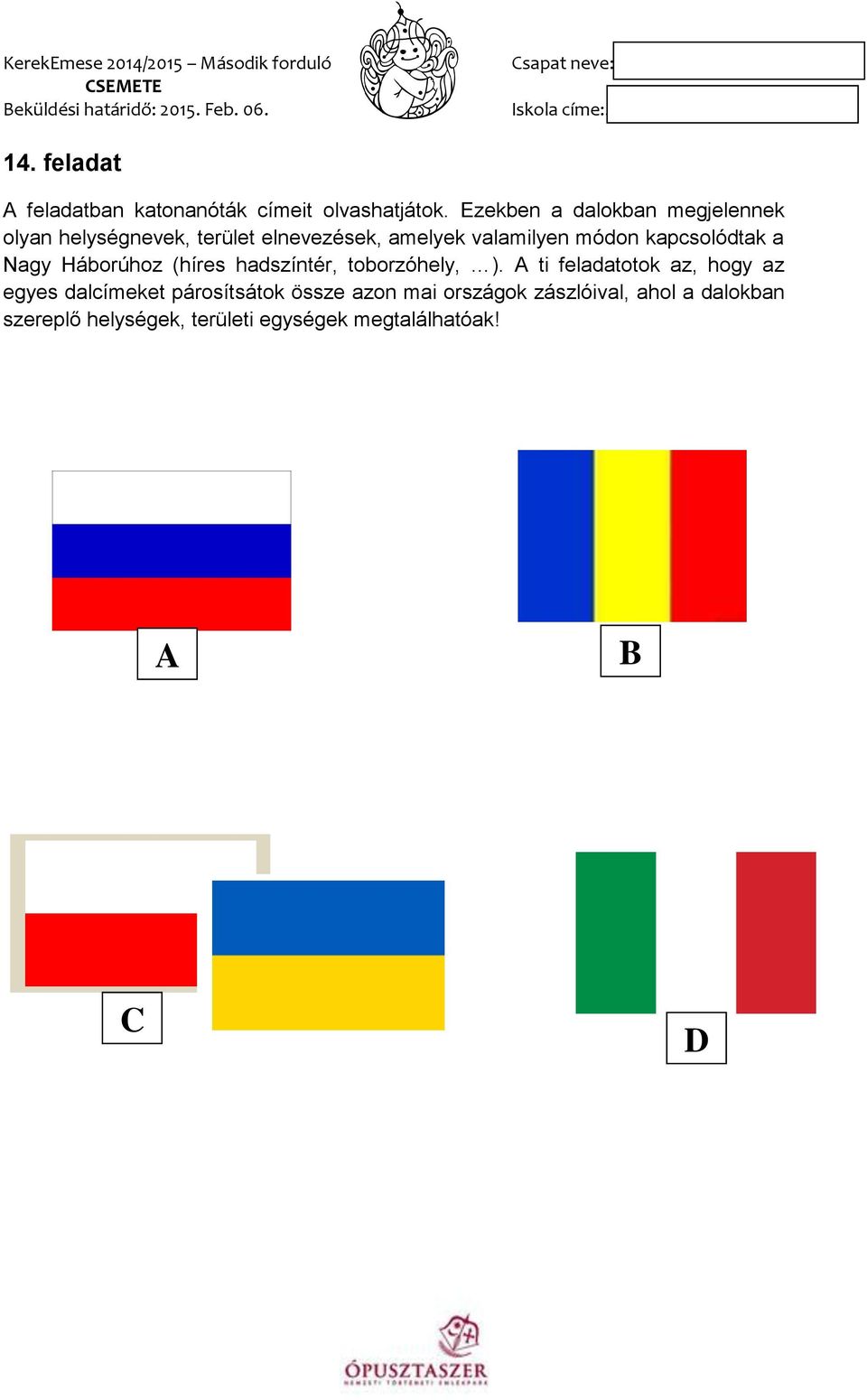 kapcsolódtak a Nagy Háborúhoz (híres hadszíntér, toborzóhely, ).