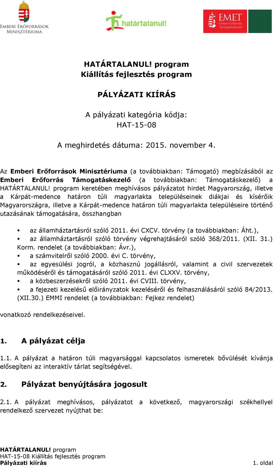 Magyarország, illetve a Kárpát-medence határon túli magyarlakta településeinek diákjai és kísérőik Magyarországra, illetve a Kárpát-medence határon túli magyarlakta településeire történő utazásának