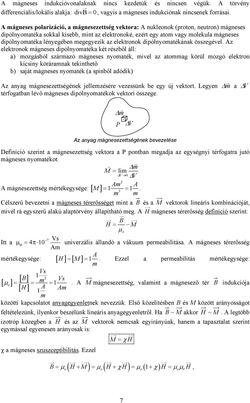 lényegében megegyezik az elektronok dipólnyomatékának összegével.