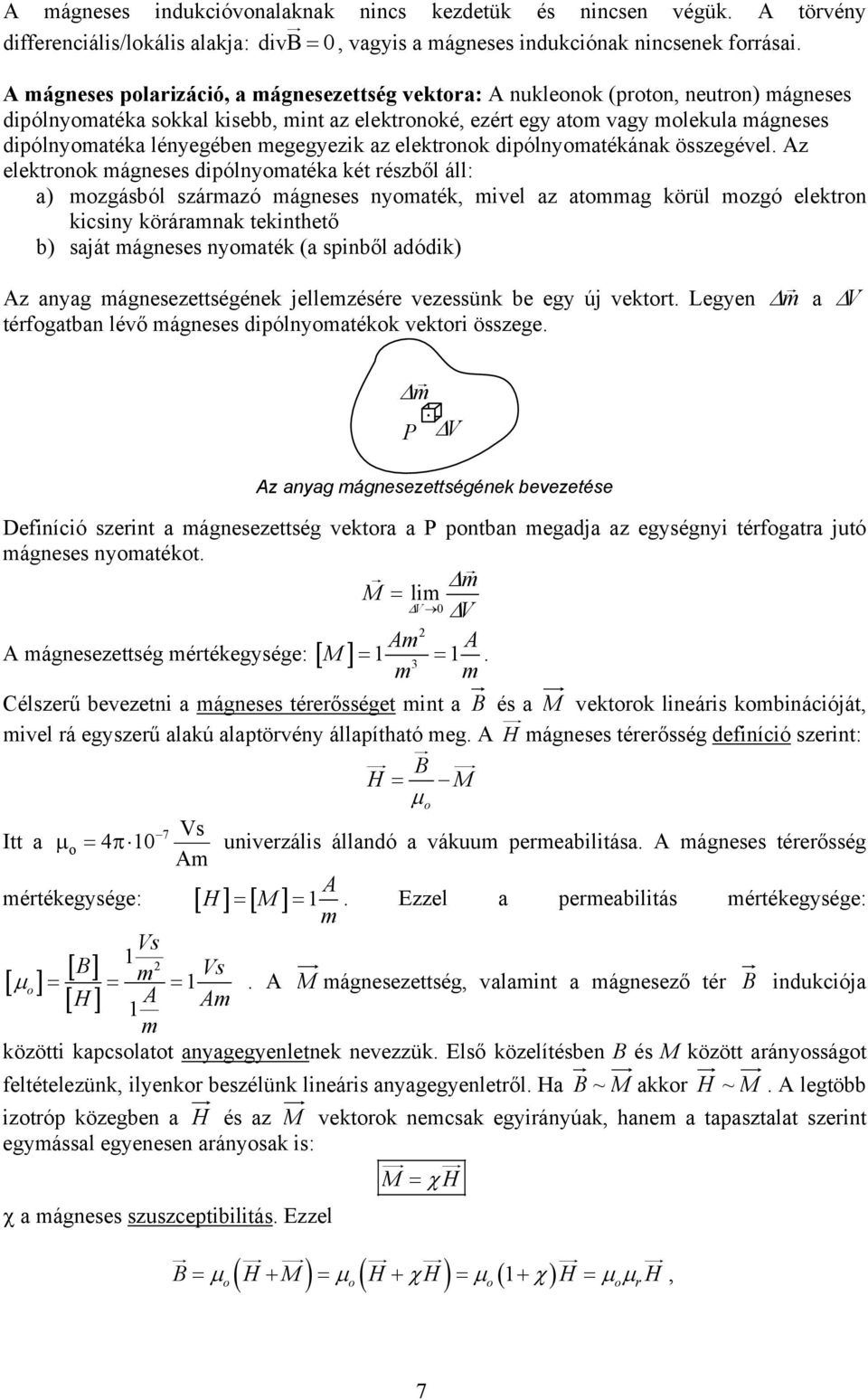 lényegében megegyezik az elektronok dipólnyomatékának összegével.