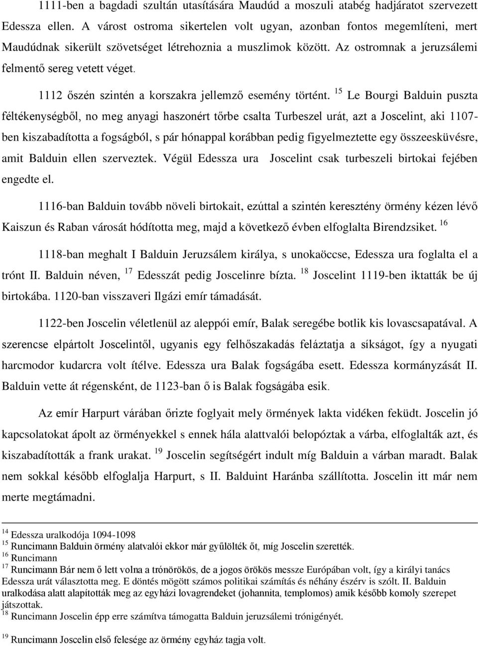 1112 őszén szintén a korszakra jellemző esemény történt.