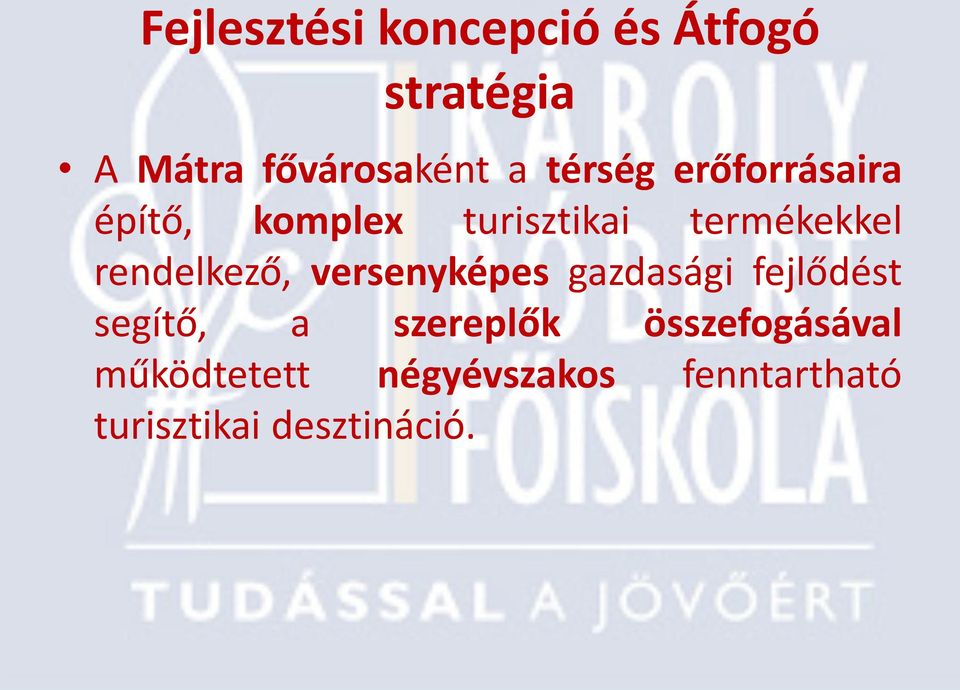 rendelkező, versenyképes gazdasági fejlődést segítő, a szereplők
