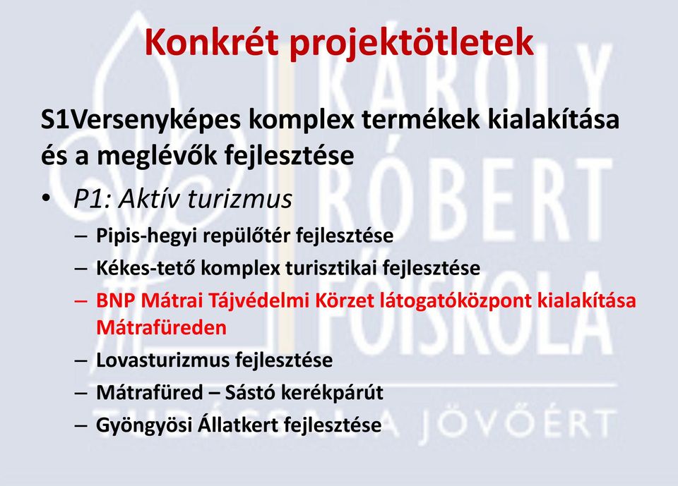 turisztikai fejlesztése BNP Mátrai Tájvédelmi Körzet látogatóközpont kialakítása