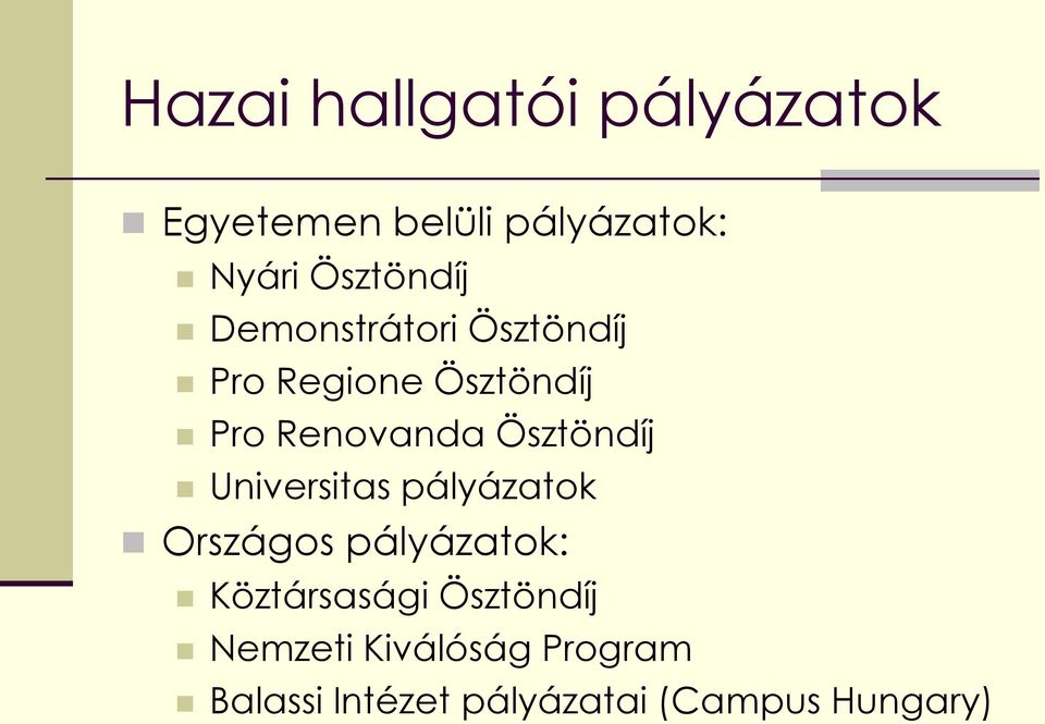 Ösztöndíj Universitas pályázatok Országos pályázatok: Köztársasági