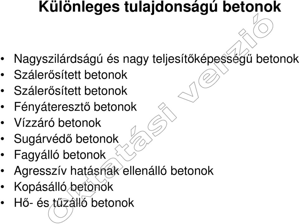 betonok Fényáteresztő betonok Vízzáró betonok Sugárvédő betonok