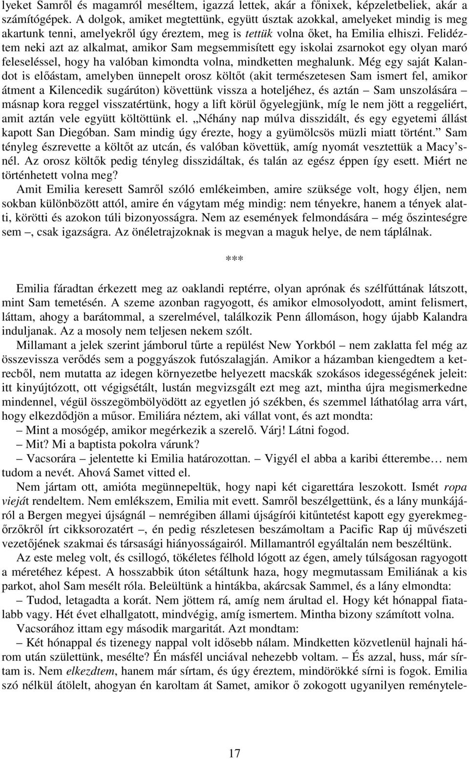 Felidéztem neki azt az alkalmat, amikor Sam megsemmisített egy iskolai zsarnokot egy olyan maró feleseléssel, hogy ha valóban kimondta volna, mindketten meghalunk.