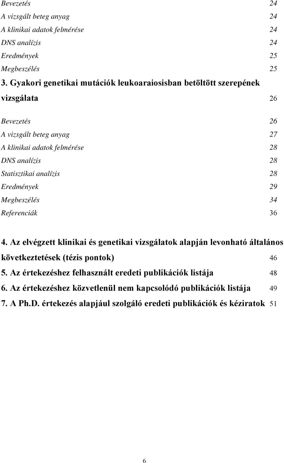 Statisztikai analízis 28 Eredmények 29 Megbeszélés 34 Referenciák 36 4.