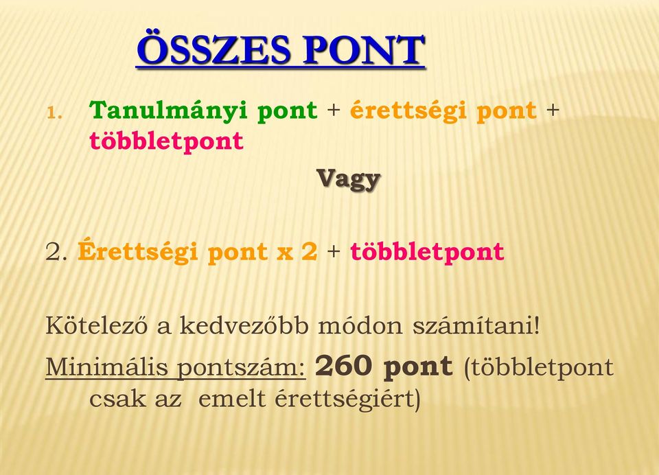 2. Érettségi pont x 2 + többletpont Kötelező a