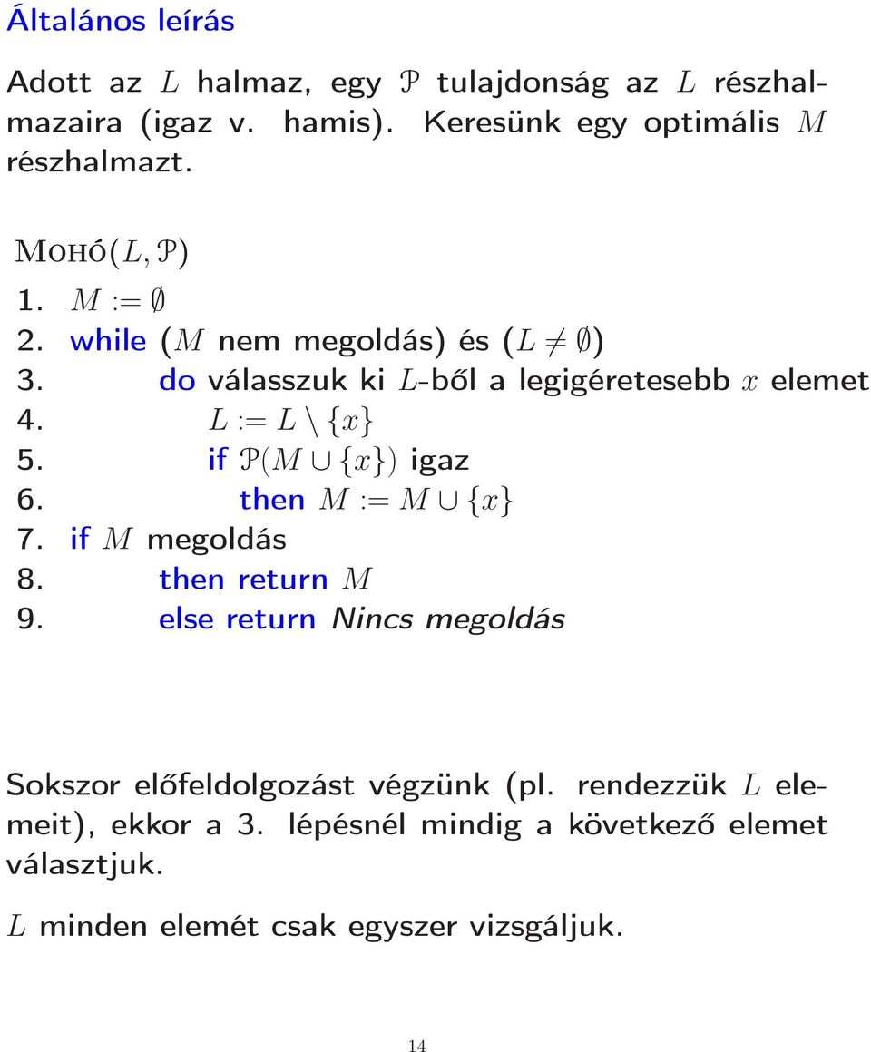 if P(M {x}) igaz 6. then M := M {x} 7. if M megoldás 8. then return M 9.