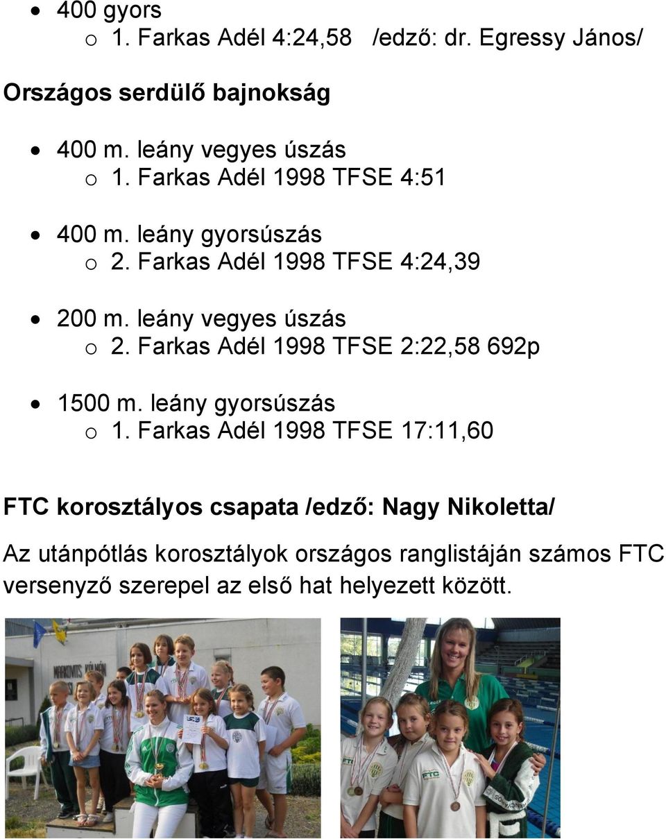 Farkas Adél 1998 TFSE 2:22,58 692p 1500 m. leány gyorsúszás o 1.