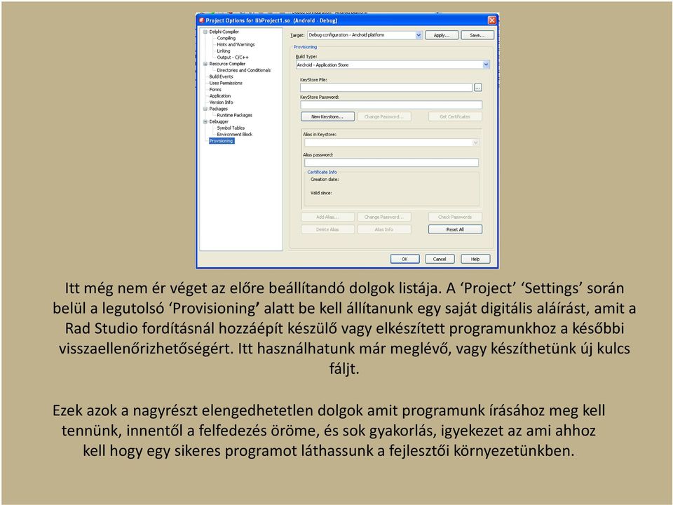 hozzáépít készülő vagy elkészített programunkhoz a későbbi visszaellenőrizhetőségért.