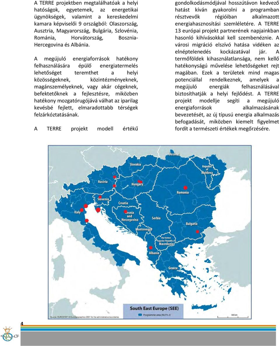 A megújuló energiaforrások hatékony felhasználására épülő energiatermelés lehetőséget teremthet a helyi közösségeknek, közintézményeknek, magánszemélyeknek, vagy akár cégeknek, befektetőknek a