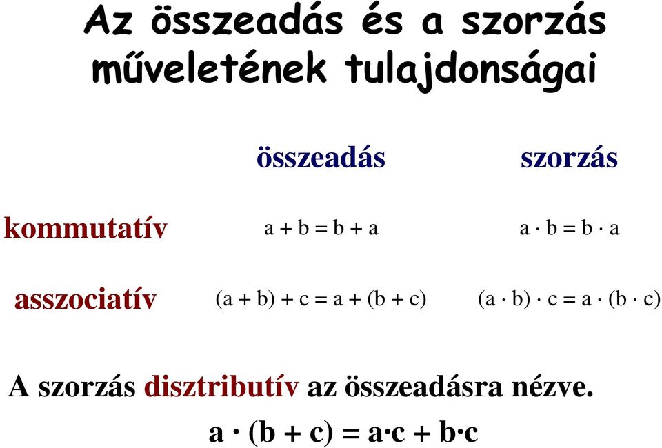 asszociatív (a b) c = a (b c) (a b) c = a (b c) A