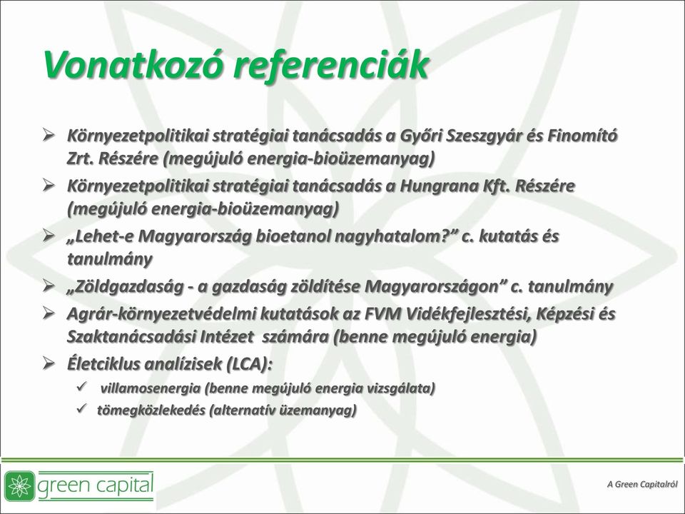 Részére (megújuló energia-bioüzemanyag) Lehet-e Magyarország bioetanol nagyhatalom? c.