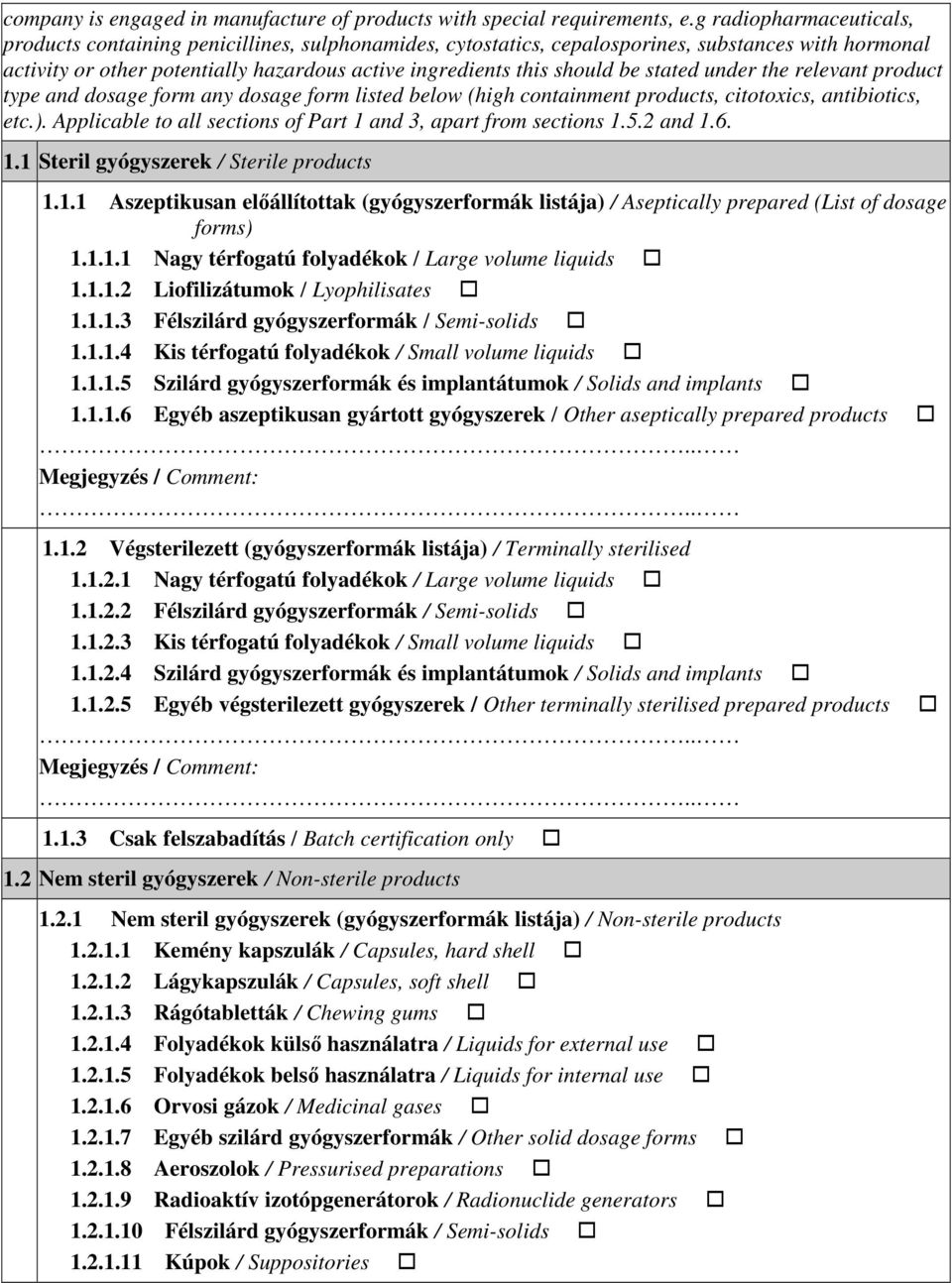 be stated under the relevant product type and dosage form any dosage form listed below (high containment products, citotoxics, antibiotics, etc.).