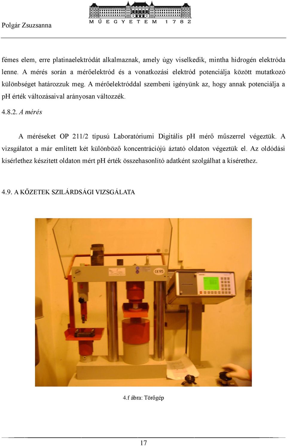 A mérőelektróddal szembeni igényünk az, hogy annak potenciálja a ph érték változásaival arányosan változzék. 4.8.2.