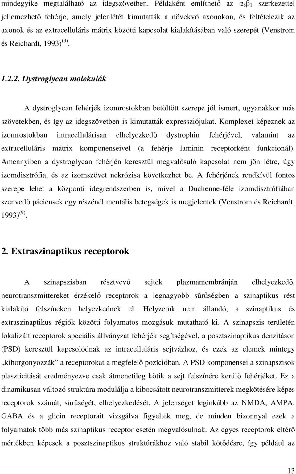 kialakításában való szerepét (Venstrom és Reichardt, 1993) (9). 1.2.