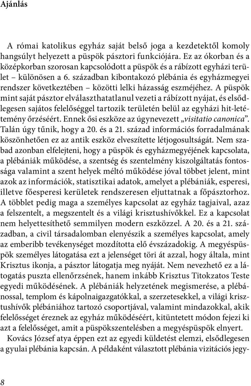 században kibontakozó plébánia és egyházmegyei rend szer következtében közötti lelki házasság eszméjéhez.