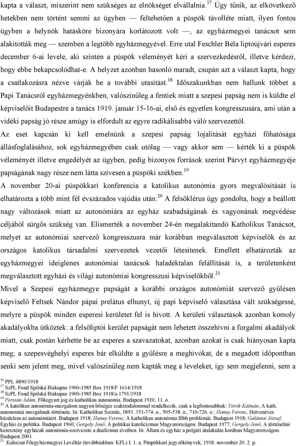 sem alakították meg szemben a legtöbb egyházmegyével.