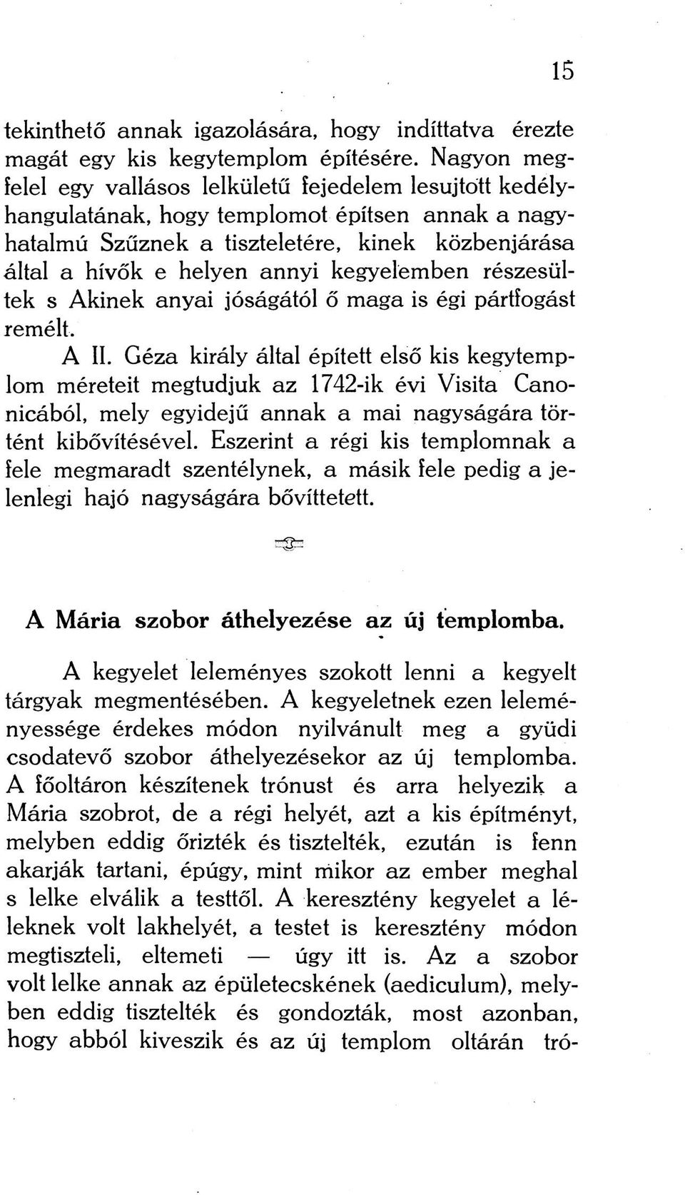 kegyelemben részesültek s Akinek anyai jóságától ő maga is égi pártfogást remélt. A II.