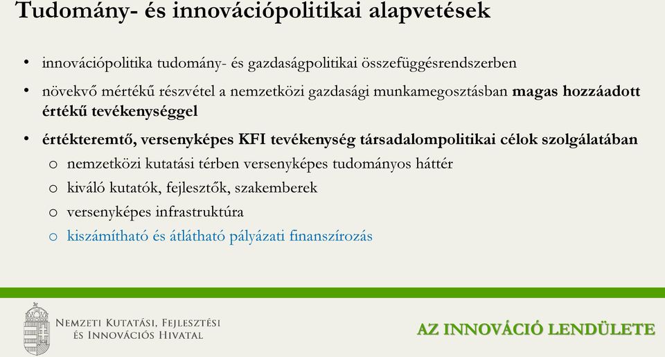 versenyképes KFI tevékenység társadalompolitikai célok szolgálatában o nemzetközi kutatási térben versenyképes tudományos